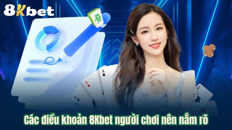 Các điều khoản 8Kbet người chơi nên nắm rõ