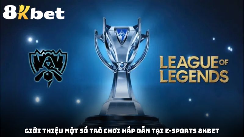 Giới thiệu một số trò chơi hấp dẫn tại E-sports 8kbet