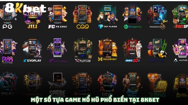 Một số tựa game nổ hũ phổ biến tại 8kbet