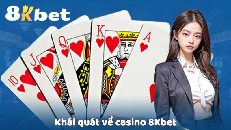 Khái quát về casino 8Kbet