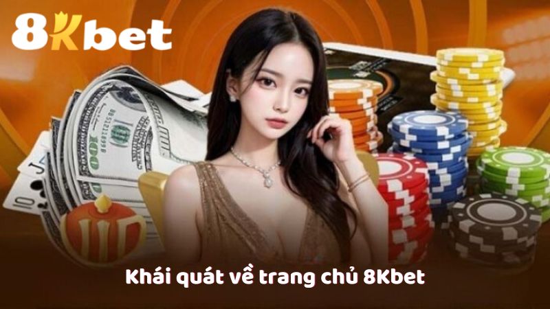 Khái quát về trang chủ 8Kbet