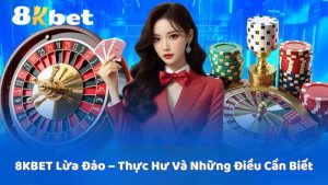 8KBET Lừa Đảo – Thực Hư Và Những Điều Cần Biết