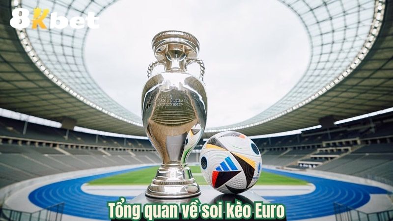 tong-quan-ve-soi-keo-euro